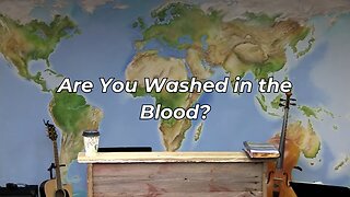 Are You Washed in the Blood? (FWBC)