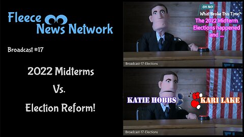 Fleece NN - Broadcast #17 - 2022 Midterms vs. Election Reform!