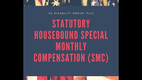 Statutory Housebound Special Monthly Compensation (SMC) | VA Disability Benefits