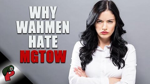 WHY WOMEN HATE MGTOW