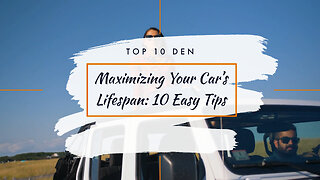 Maximizing Your Car's Lifespan: 10 Easy Tips