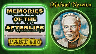 Pt10 Michael Newton MEMORIES OF THE AFTERLIFE Cases, Past Lives, LBL, Matrix Reincarnation Soul Trap