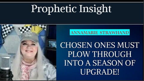 Prophetic Insight: Chosen Ones Must Plow Through Into A Season Of UPGRADE! Your Divine Purpose!