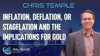 Chris Temple: Inflation, Deflation, or Stagflation and the Implications for Gold