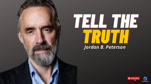 Jordan B. Peterson - Tell The Truth