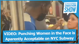 VIDEO: Punching Women in the Face is Apparently Acceptable on NYC Subway