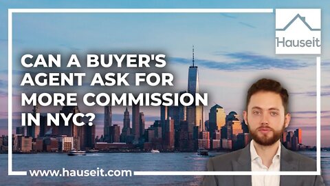 Can a Buyer's Agent Ask a Seller for More Commission in NYC?