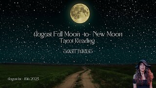SAGITTARIUS | FULL Moon to New Moon | Aug 1 - 16 | Bi-weekly Tarot Reading |Sun/Rising Sign