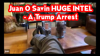 Juan O Savin HUGE INTEL - A Trump Arrest Could Help Protect Him