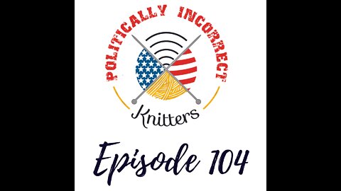 Episode 104: Libraries, Knitting, and more