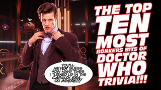 The Top Ten Most Bonkers Doctor Who Bits of Trivia!!!