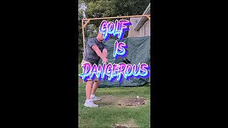 Golf is dangerous