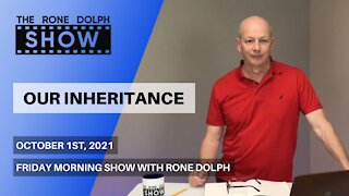 Our Inheritance - Friday Morning Message | The Rone Dolph Show