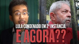 LULA CONDENADO DE NOVO. E AGORA?