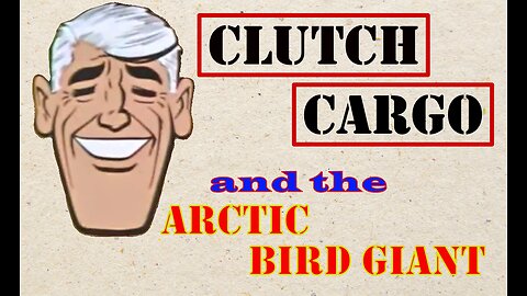 Clutch Cargo - The Arctic Bird Giant