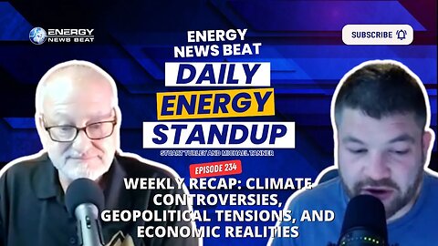 Daily Energy Standup Episode #234 – Weekly Recap: Climate Controversies, Geopolitical Tensions...