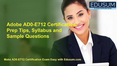 Adobe AD0-E712 Certification: Prep Tips, Syllabus and Sample Questions