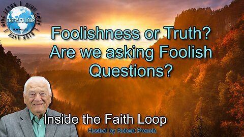 Foolishness or Truth? | Inside the Faith Loop