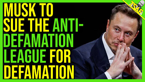 ELON MUSK TO SUE THE ANTI-DEFAMATION LEAGUE FOR DEFAMATION.