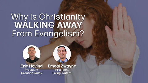 Why is Christianity walking away from Evangelism? | Eric Hovind & Emeal Zwayne | Creation Today Show #228