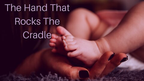 The Hand That Rocks The Cradle