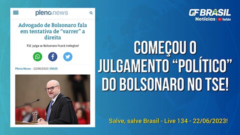 GF BRASIL Notícias - Atualizações das 21h - quinta-feira patriótica - Live 134 - 22/06/2023!