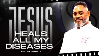 Jesus Heals All My Sicknesses | Pastor Dowell | Preparing For Mass-Deliverance