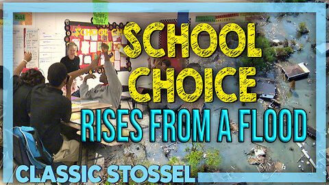 Classic Stossel: School Choice Rises from a Flood
