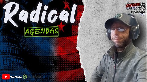 S5 • E532: Radical Agendas