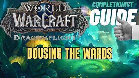 Dousing the Wards World of Warcraft Dragonflight Emerald Dream