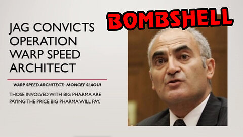 Bombshell - Jag Convicts Operation Warp Speed Architect Moncef Slaoui 03/27/23..