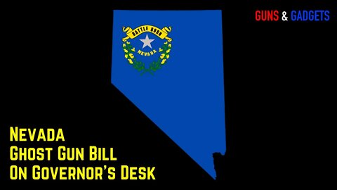 Nevada Ghost Gun Bill On Governors Desk