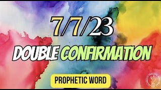 7-7-23 - Double Confirmation!!