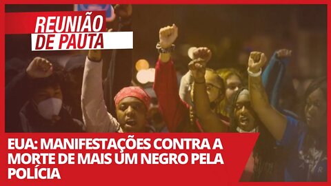 EUA: Manifestações contra a morte de mais um negro pela polícia - Reunião de Pauta - 13/04/21