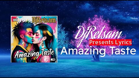 DjRetsam - "Amazing Taste" - (Official Lyrics Video)