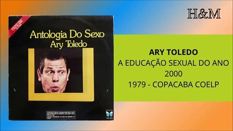 ARY TOLEDO - A EDUCAÇÃO SEXUAL DO ANO 2000