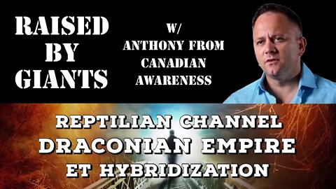 Reptilian Channel, Draconian Empire, ET Hybridization with Anthony from Canadian Awareness