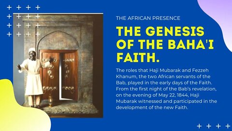 The African Presence at the Genesis of the Baha'i Faith.