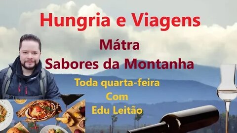 Hungria e Viagens - Mátra e os Sabores da Montanha