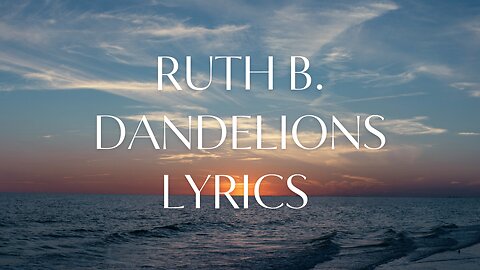 Ruth B. Dandelions Lyrics