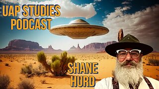 UAP STUDIES Podcast - UFO INVESTIGATIONS WITH ARIZONA MUFON ASD, SHANE HURD