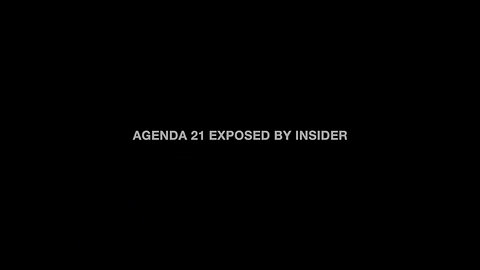 AGENDA 21 EXPOSED BY INSIDER