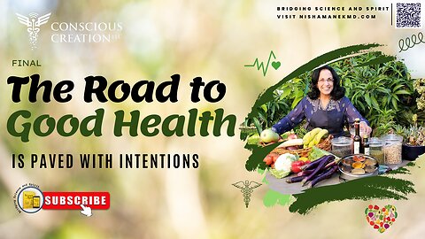 The Road to Good Health is Paved with Intentions (Final) #FMBR #NishaManek #Subtleenergy #intentions