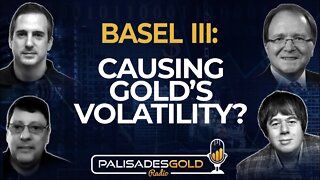 Basel III: Causing Gold's Volatility?