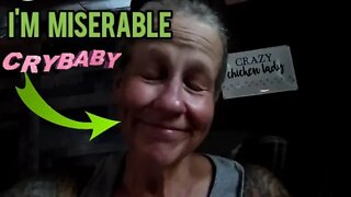 I'm Miserable - Ann's Tiny Life and Homestead