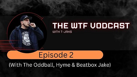 The WTF Vodcast EPISODE 2 - HALLOWEEN Featuring The Oddball, Hyme & Beatbox Jake