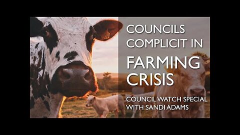 Councils Complicit in FARMING CRISIS.