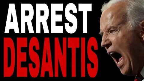 THE MEDIA AND DEMOCRATS WANT BIDENS DOJ TO ARREST RON DESANTIS