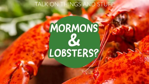 TOTAS: Mormons and Lobsters?