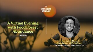 A virtual evening with Food Forest Abundance's CEO Jim Gale